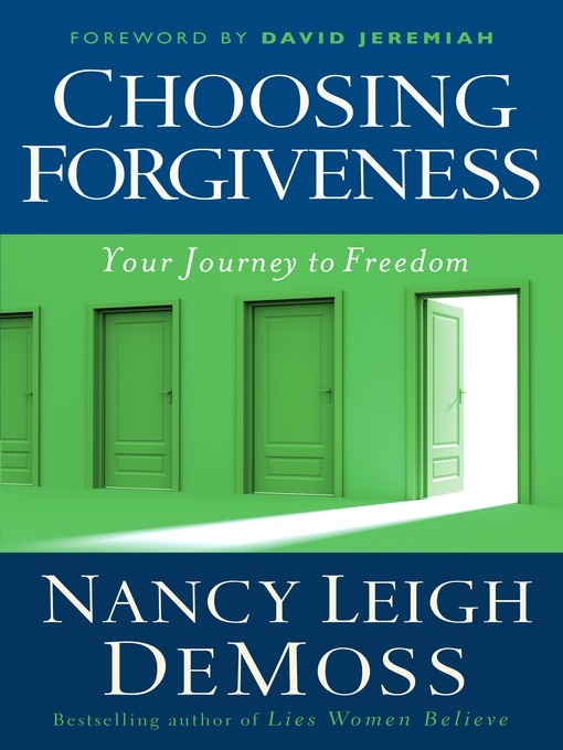 Title details for Choosing Forgiveness by Nancy Leigh DeMoss - Available